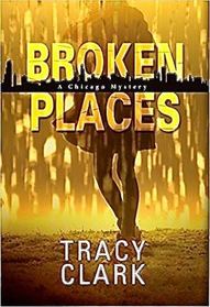 Broken Places (A Chicago Mystery)