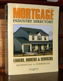 Mortgage Industry Directory: Lenders, Brokers & Servicers, Residential & Commercial 10th Edition 2005
