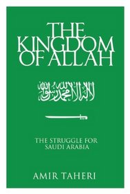 The Kingdom of Allah: The Struggle for Saudi Arabia
