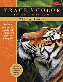 Wild Animals: Trace line art onto paper or canvas, and color or paint your own masterpieces (Trace & Color)