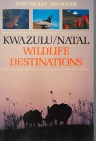 Kwazulu/Natal Wildlife Destinations: A Guide to the Game Reserves, Resorts, Private Nature Reserves, Ranches Andwildlife Areas of Kwazulu/Natal (South African Travel & Field Guides)