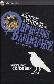 Les dsastreuses Aventures des Orphelins Baudelaire, Tome 7 : L'arbre aux corbeaux