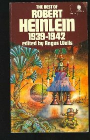 The best of Robert Heinlein, 1939-1942 (Sphere science fiction)