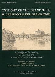 Twilight of the grand tour: A catalogue of the drawings by James Hakewill in the British School at Rome Library