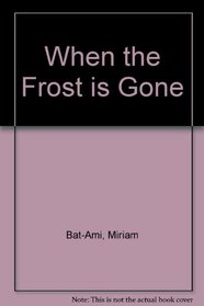 When the Frost Is Gone