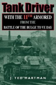 Tank Driver: With the 11th Armored from the Battle of the Bulge to VE Day