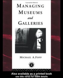 Managing Museums and Galleries (The Heritage)