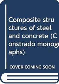 Composite structures of steel and concrete (Constrado monographs)
