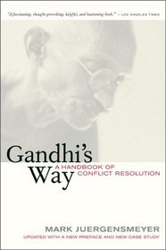 Gandhi's Way : A Handbook of Conflict Resolution