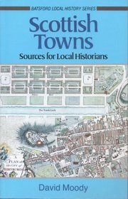 Scottish Towns: A Guide for Local Historians (Batsford Local History Series)