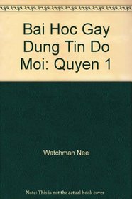 Bai Hoc Gay Dung Tin Do Moi: Quyen 1 (Vietnamese Edition)