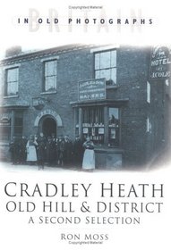 Cradley Heath, Old Hill and District: A Second Selection (Britain in Old Photographs)