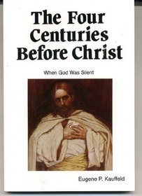 The four centuries before Christ: When God was silent