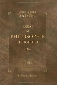 Essai de philosophie religieuse: Tome 1 (French Edition)