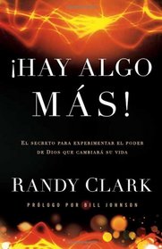 Hay algo ms: El secreto de experimentar el poder de Dios para cambiar tu vida (Spanish Edition)