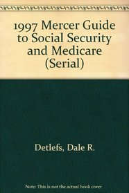 1997 Mercer Guide to Social Security and Medicare (Serial)