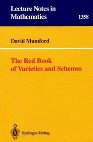 The Red Book of Varieties and Schemes (Lecture Notes in Mathematics)