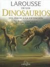 Larousse de los Dinosaurios/ Larousse of the Dinosaurs: Del Inicio a La Extincion/ From the Beginning to the Extinction (Spanish Edition)