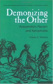 Demonizing the Other: Antisemitism, Racism and Xenophobia (Studies in Antisemitism)