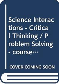 Science Interactions - Critical Thinking / Problem Solving - course 4