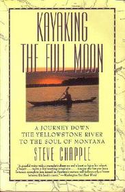 Kayaking the Full Moon: A Journey Down the Yellowstone River to the Soul of Montana