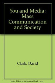 You and Media: Mass Communication and Society