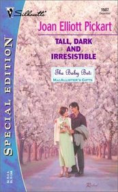 Tall, Dark and Irresistible (Baby Bet, Bk 12) (Baby Bet: McAllister's Gifts, Bk 3) (Silhouette Special Edition, No 1507)