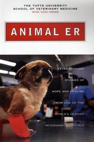 Animal ER: Extraordinary Stories of Hope and Healing from One of the World's Leading Veterinary Hospitals