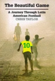 THE BEAUTIFUL GAME: JOURNEY THROUGH LATIN AMERICAN FOOTBALL