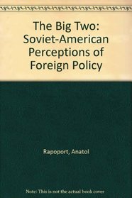 The Big Two: Soviet-American Perceptions of Foreign Policy