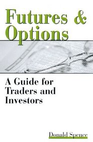 Futures and Options: A Guide for Traders and Investors
