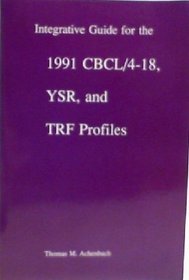 Integrative Guide for the 1991 Cbcl 4-18, Ysrm Abd Trf Profiles