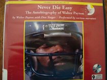 Never Die Easy; the Autobiography of Walter Payton