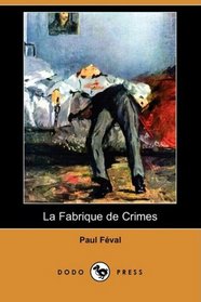 La Fabrique de Crimes (Dodo Press) (French Edition)