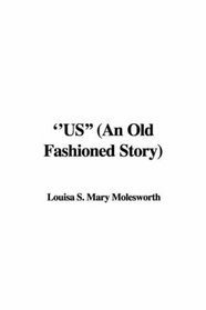 Us: An Old Fashioned Story