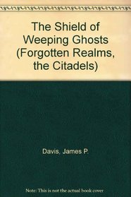 The Shield of Weeping Ghosts (Forgotten Realms, the Citadels)