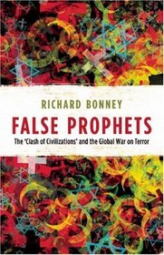 False Prophets: The 'Clash of Civilizations' and the Global War on Terror (The Past in the Present)