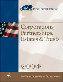 West Federal Taxation: Corporations, Partnerships, Estates & Trusts 2004 (West Federal Taxation Corporations, Partnerships, Estates and Trusts)