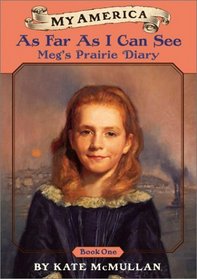 As Far As I Can See: Meg's Prairie Diary, Book One (My America)