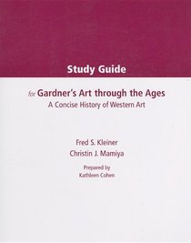 Study Guide for Kleiner/Mamiya's Gardner's Art Through the Ages: A Concise History of Western Art