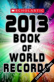 Scholastic Book of World Records 2013