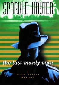 The Last Manly Man (Robin Hudson Mysteries)