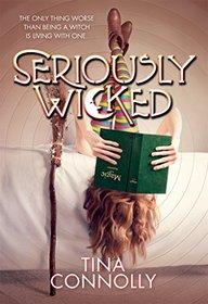Seriously Wicked (Seriously Wicked, Bk 1)