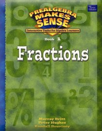 Fractions (Prealgebra Makes Sense Series, Book 1)