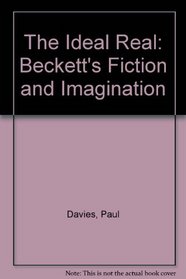 The Ideal Real: Beckett's Fiction and Imagination