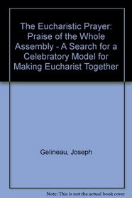 The Eucharistic Prayer: Praise of the Whole Assembly