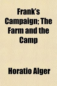 Frank's Campaign; The Farm and the Camp