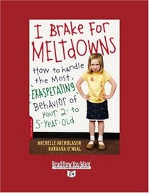 I Brake for Meltdowns (Volume 2 of 2) (EasyRead Super Large 24pt Edition): How to Handle the Most Exasperating Behavior of Your 2- to 5-Year-Old