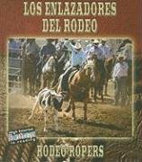 Los enlazadores del rodeo/Rodeo Ropers (Todo Sobre El Rodeo, Bilingual/All About the Rodeo) (Spanish Edition)