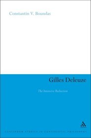 Gilles Deleuze: The Intensive Reduction (Continuum Studies in Continental Philosophy)